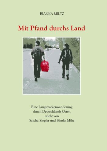 Mit Pfand durchs Land - Eine Langstreckenwanderung durch Ostdeutschland